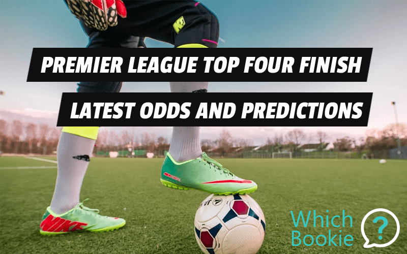 Premier League Top Four Finish: Latest Odds and Predictions