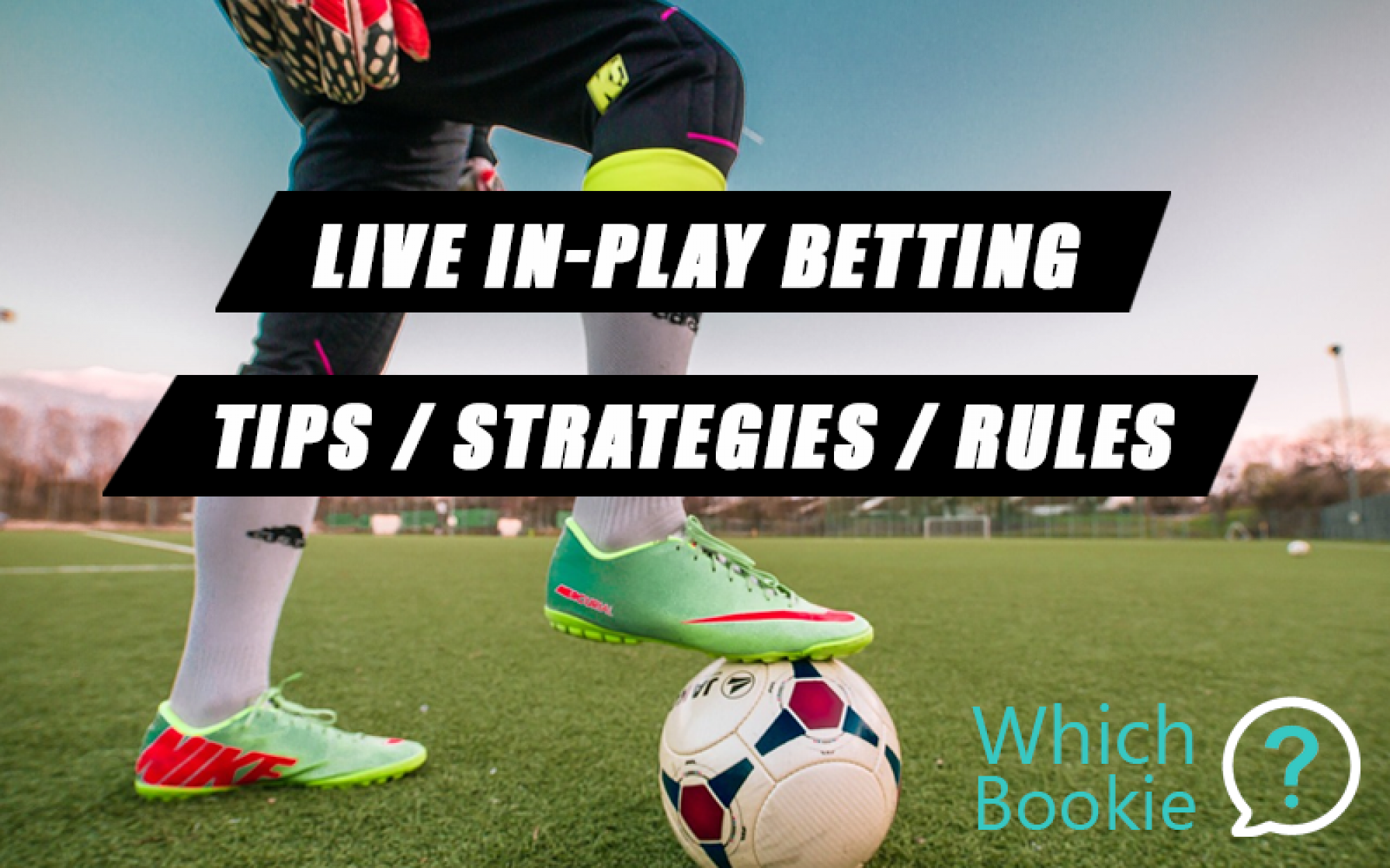 Live InPlay Betting Tips, Strategies and Rules » Which Bookie