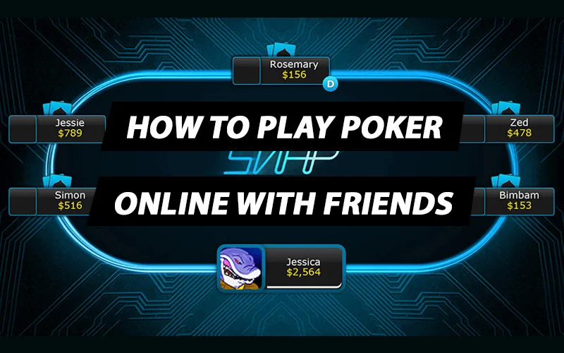  how to play poker with your friends online 