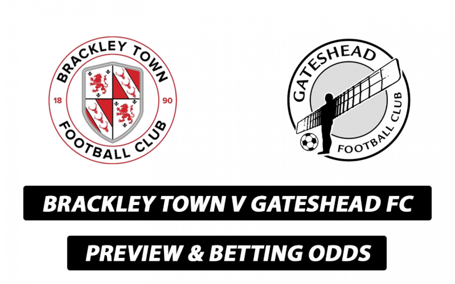 Brackley Town v Gateshead FC Preview & Betting Odds