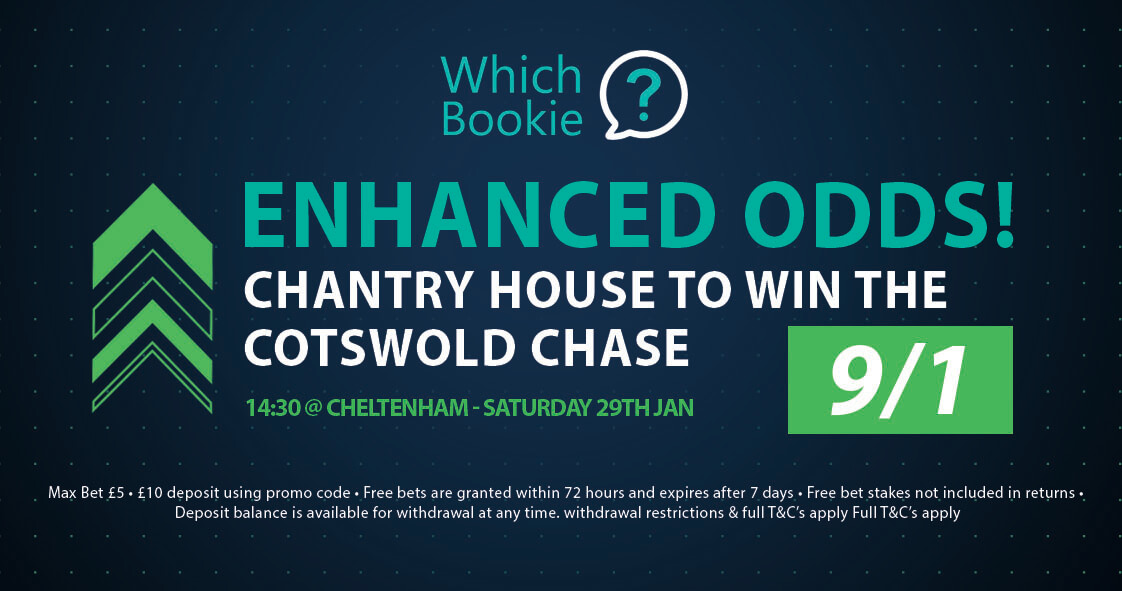 Chantry House to win the Cotswold Chase 9/1 – Enhanced Odds