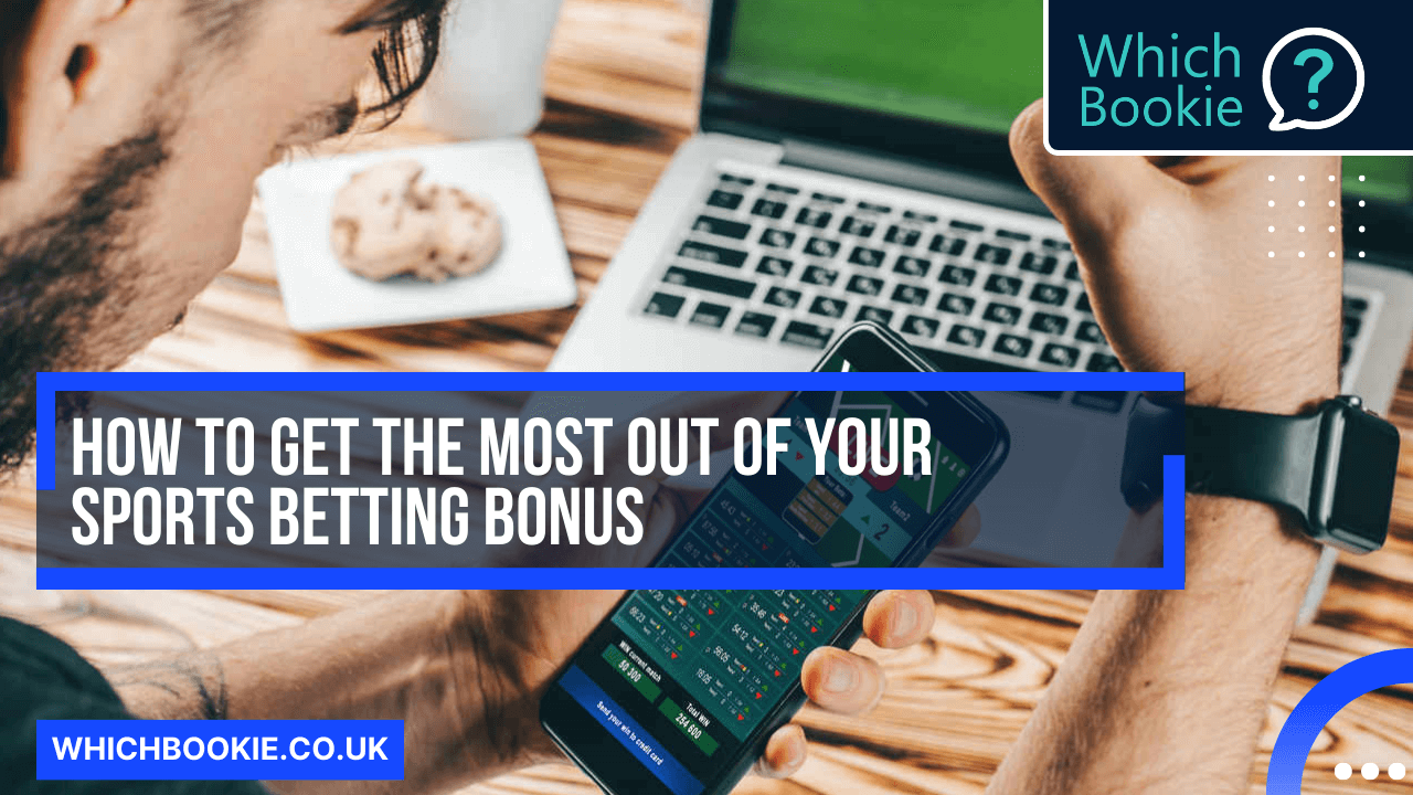 How To Get The Most Out Of A Sports Betting Bonus