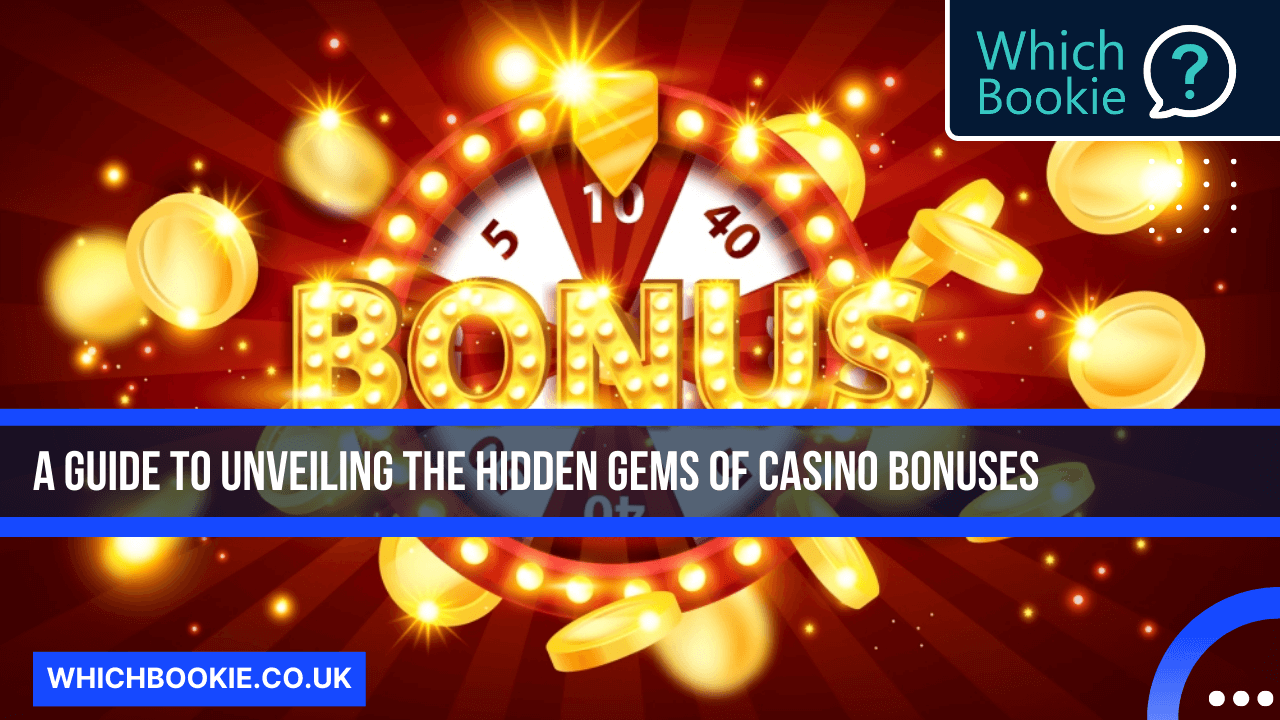 Unveiling the Hidden Gems of Casino Bonuses