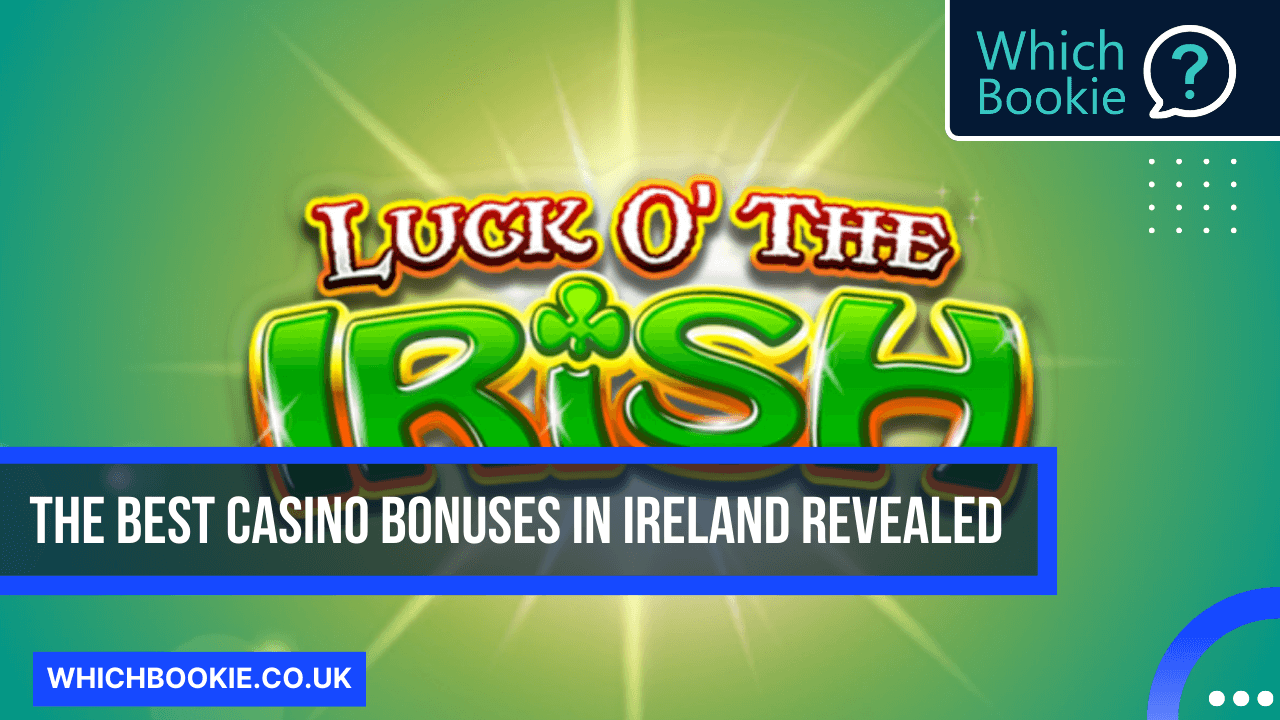 The Best Casino Bonuses In Ireland Revealed » Which Bookie