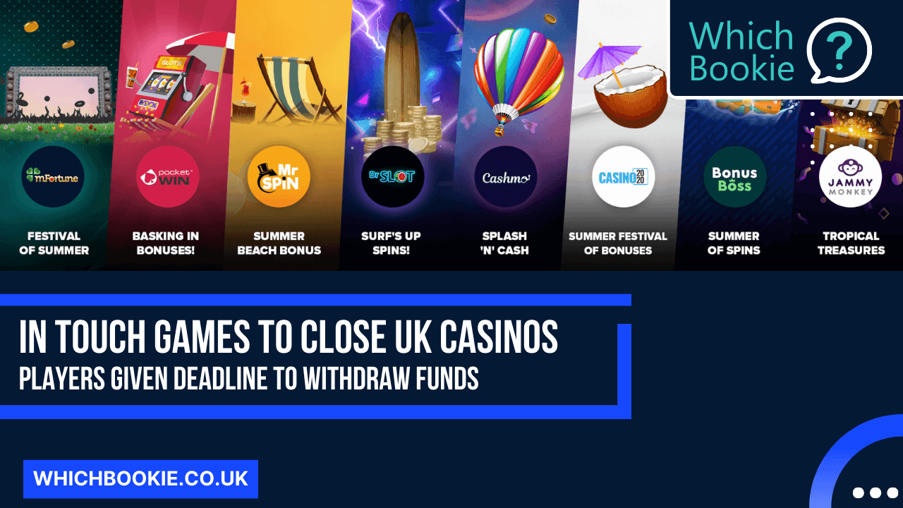 In Touch Games Casinos to CLOSE » Withdrawal Deadline Given